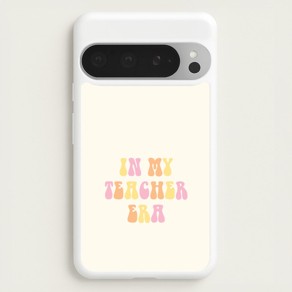 In My Teacher Era Google Pixel 9 Pro XL Case