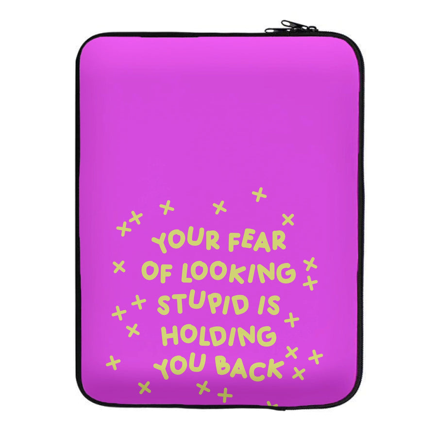 Your Fear Of Looking Stupid Is Holding You Back - Aesthetic Quote Laptop Sleeve