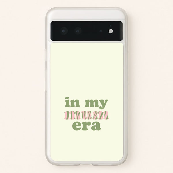 In My Mum Era Google Pixel 6 Case