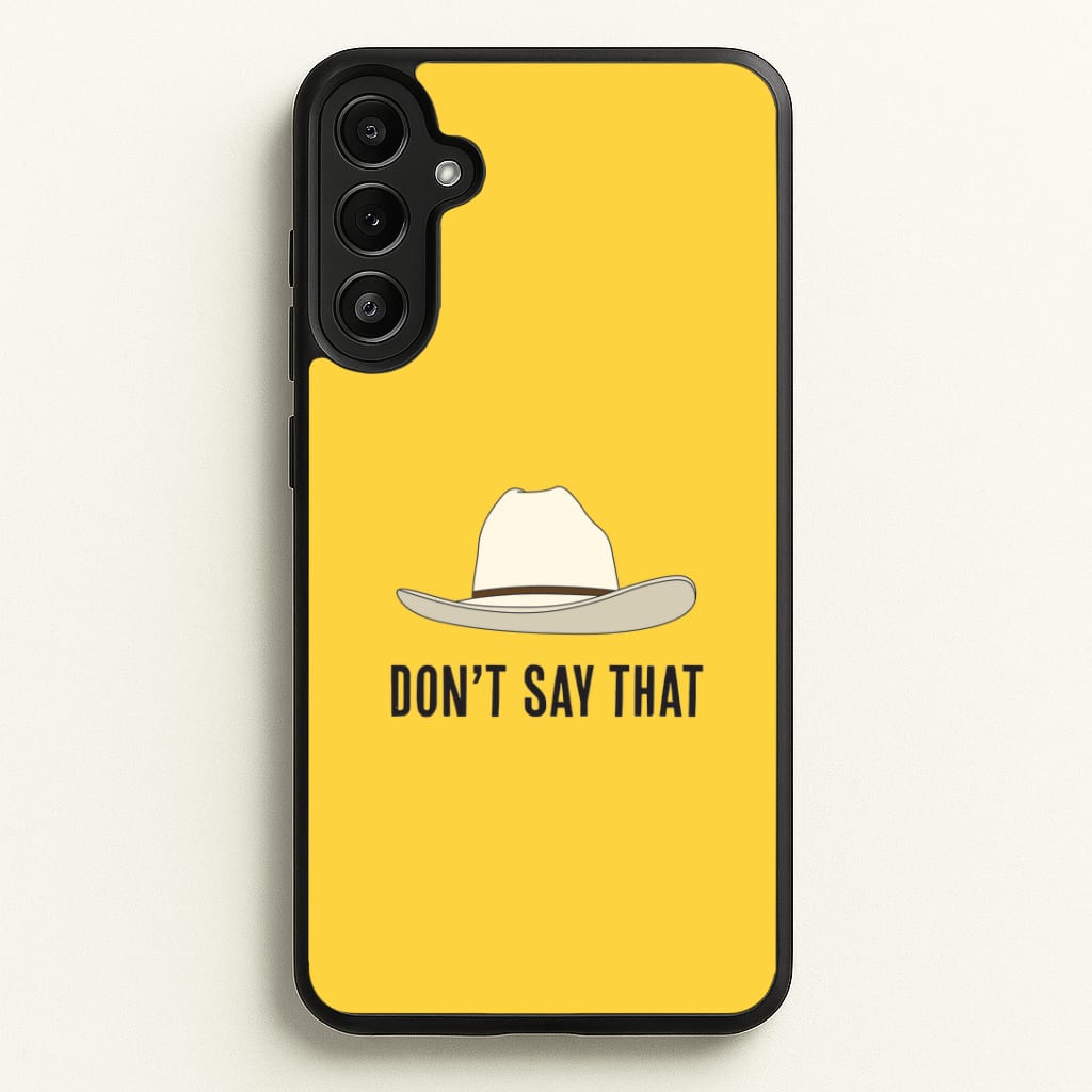 Don't Say That Galaxy A36 Case