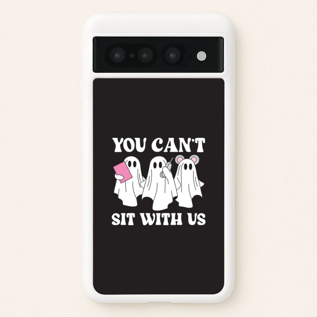 You Can't Sit With Us Ghosts Google Pixel 7 Pro Case