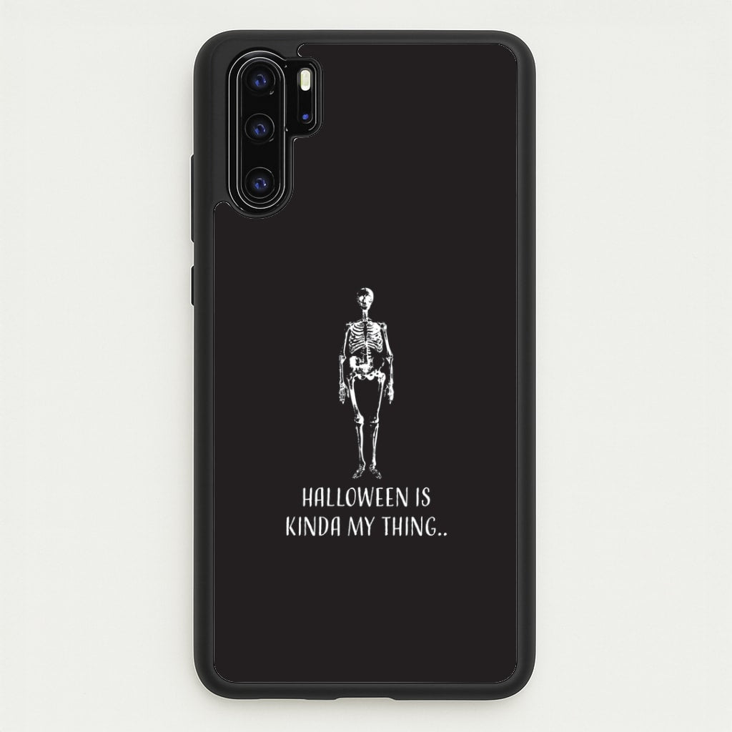 Halloween Is Kinda My Thing.. Huawei P30 Pro Case