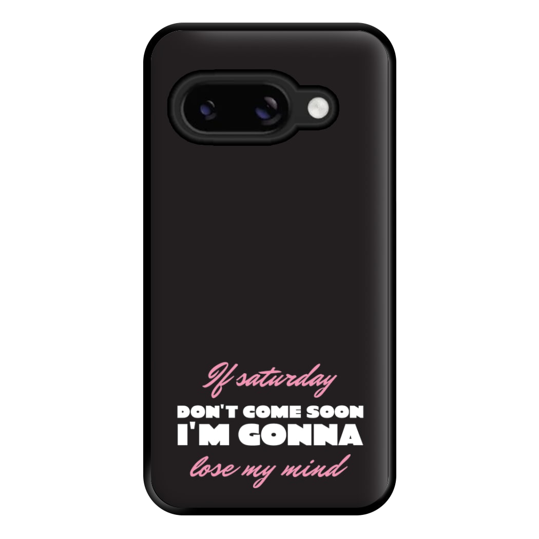 If Saturday Don't Come Soon Google Pixel 9a Case