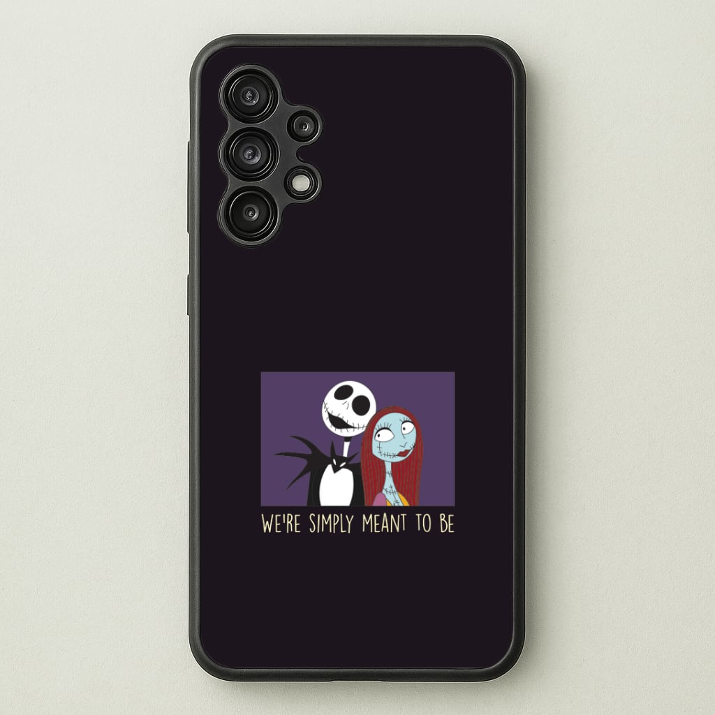 We're Simply Meant To Be Galaxy A13 Case