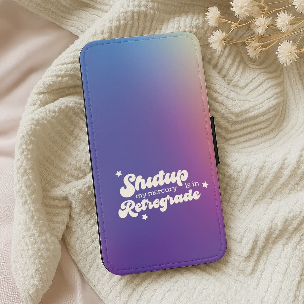 Shutup My Mercury Is In Retrograde Leather Phone Case