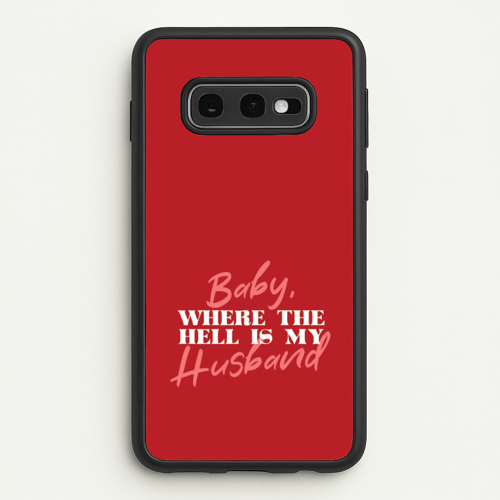 Baby, Where The Hell Galaxy S10e Case