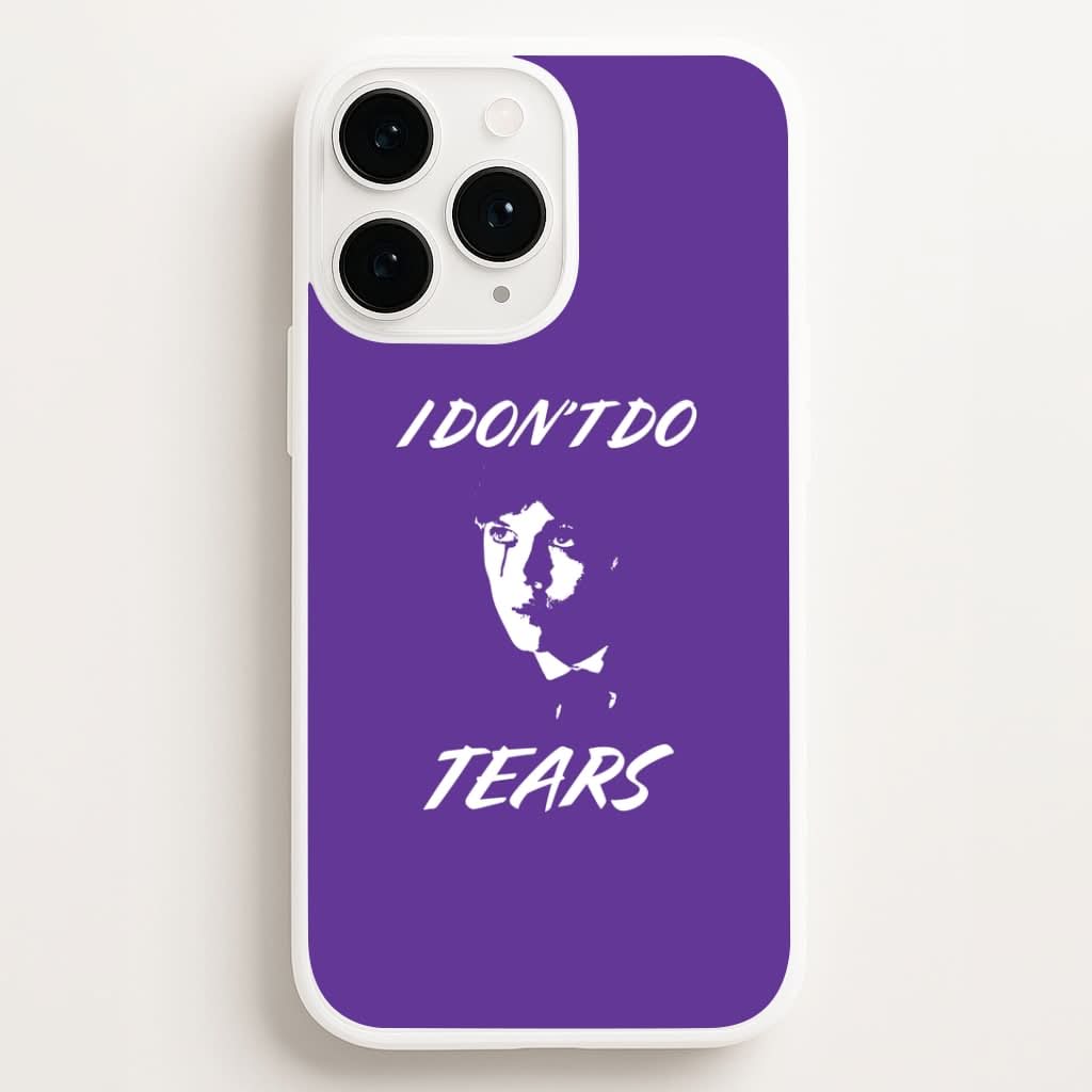 I Don't Do Tears Phone Case for Apple iPhone, Samsung Galaxy, Huawei and Google Pixel