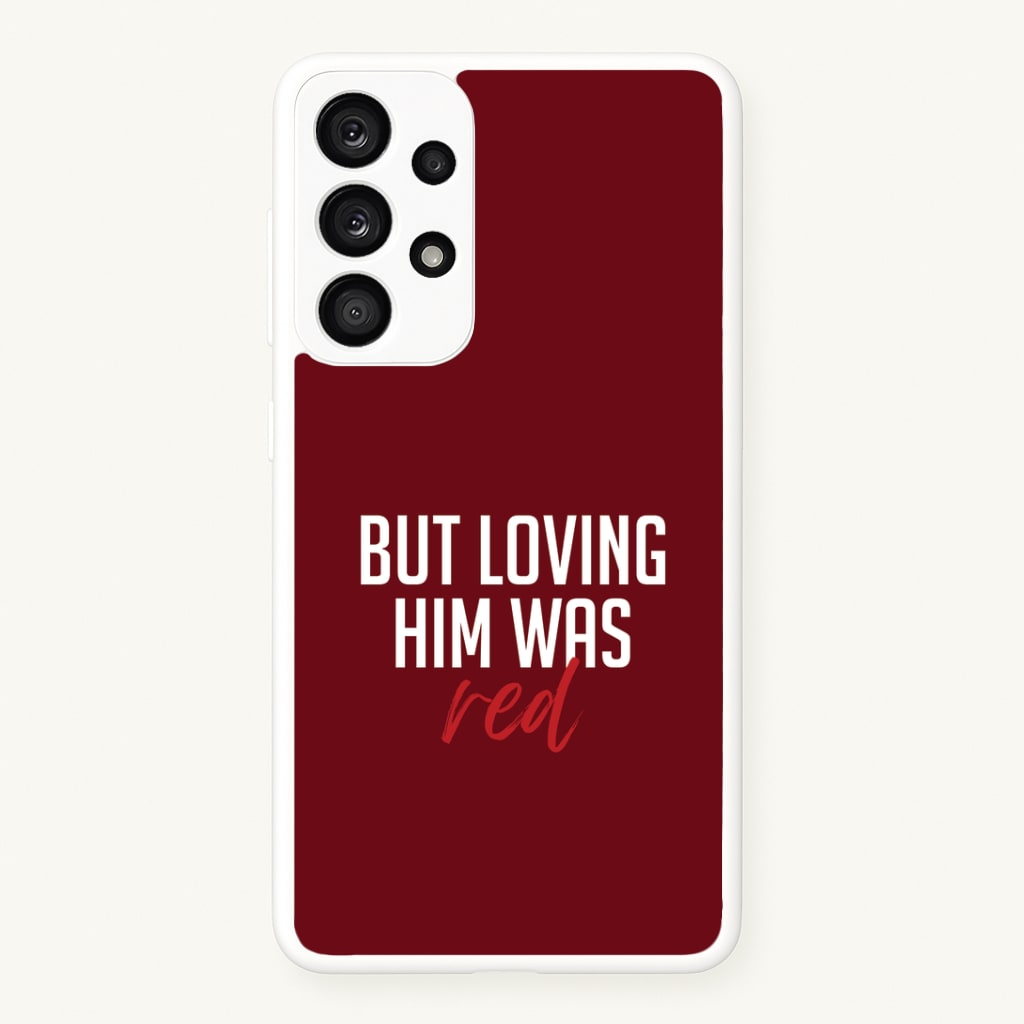 Loving Him Was Red Galaxy A53 Case