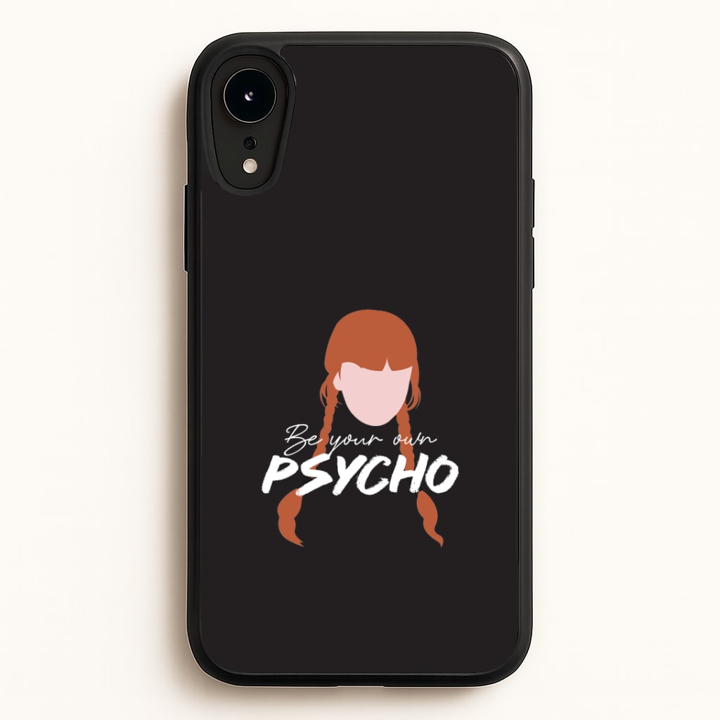 Be Your Own Psycho iPhone XR Case