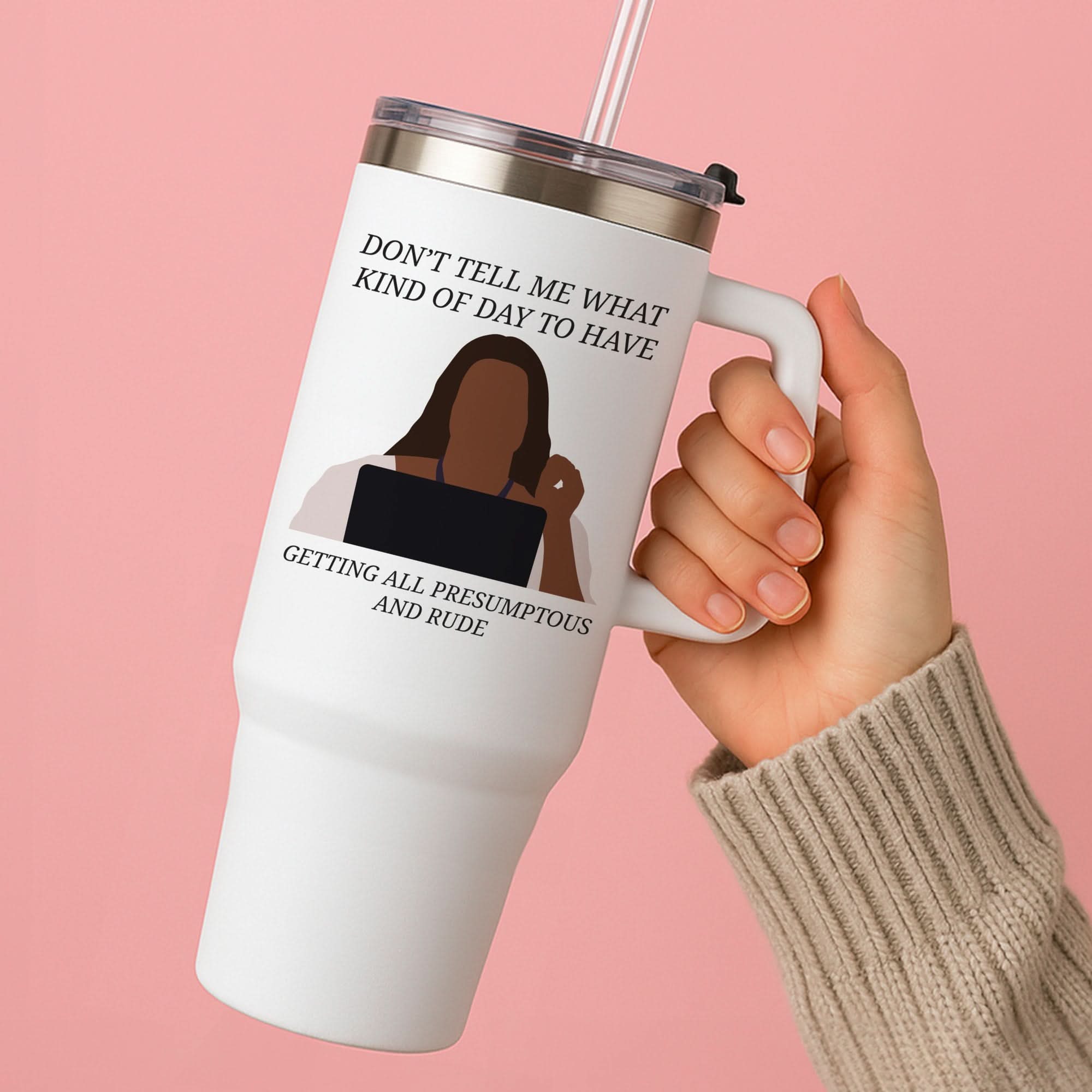 Don't Tell Me What Kind Of Day To Have Tumbler