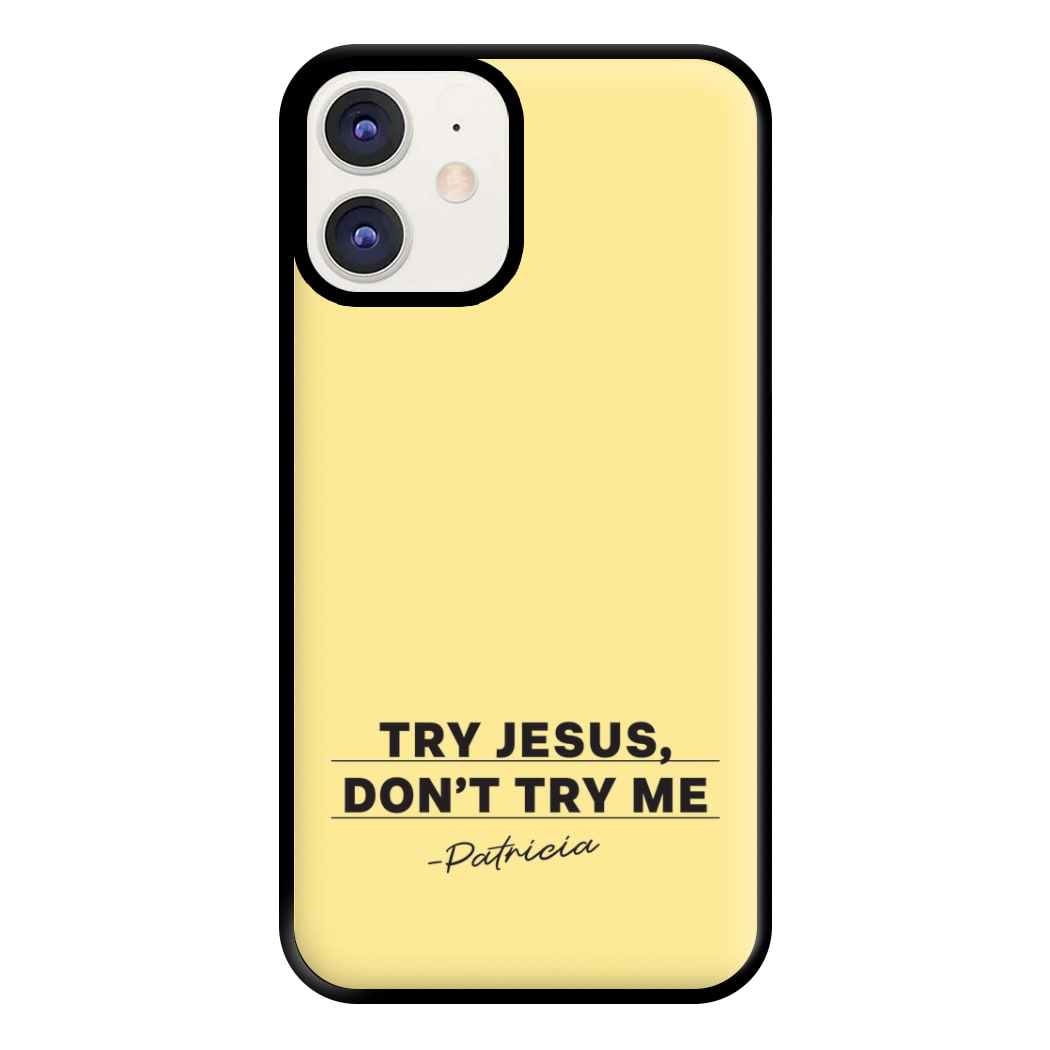 Try Jesus, Don't Try Me iPhone 11 Case