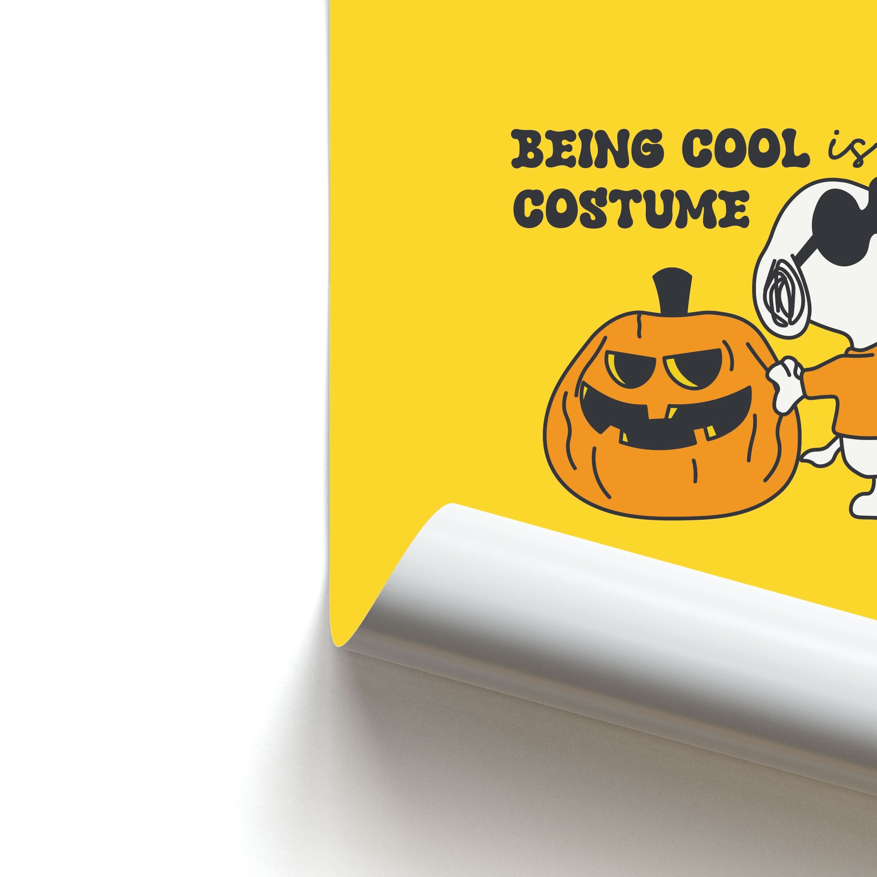 Being Cool Is My Costume Poster