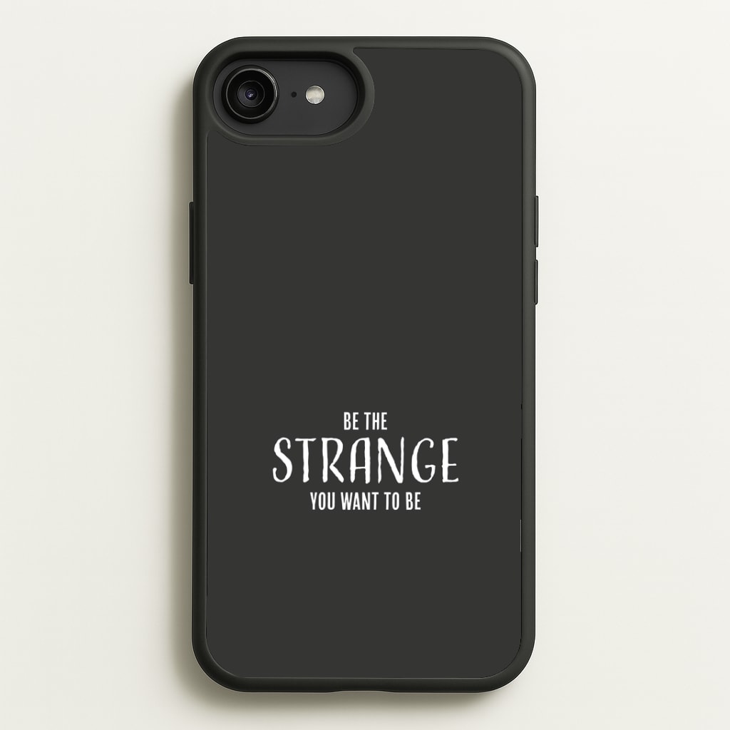 Be The Strange You Want To Be iPhone 6 Plus / 7 Plus / 8 Plus Case