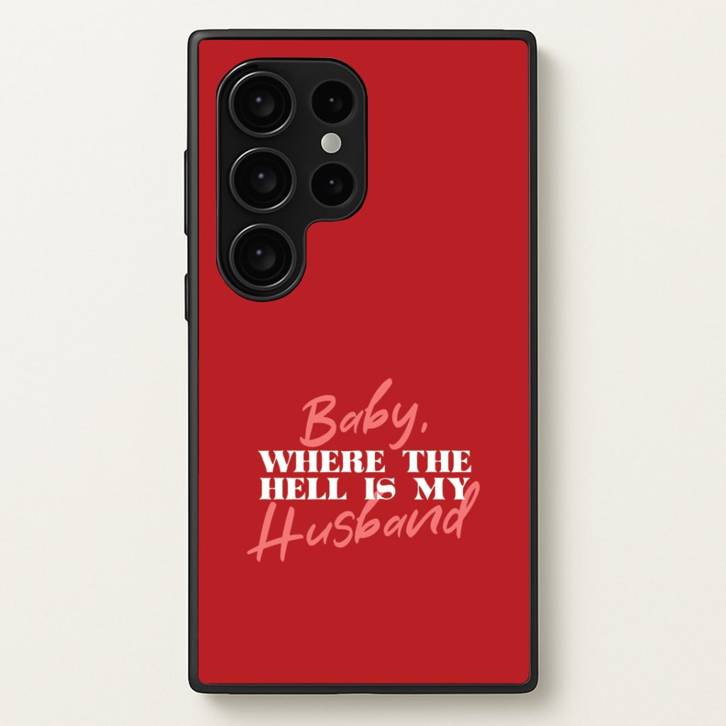 Baby, Where The Hell Galaxy S24 Ultra Case