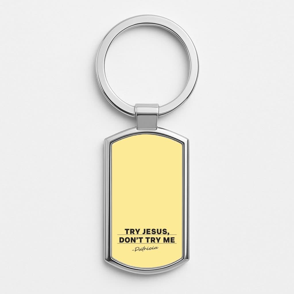 Try Jesus, Don't Try Me Silver Metal Keyring