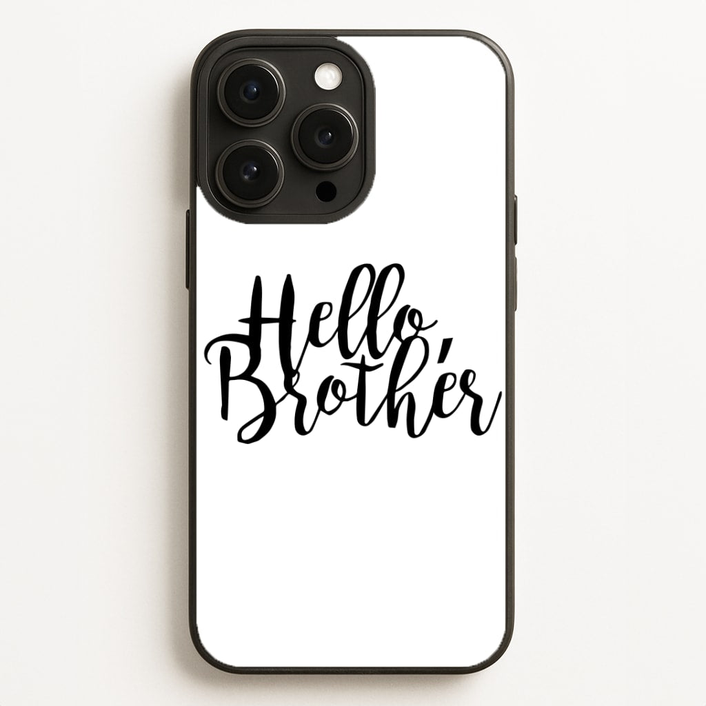 Hello Brother - VD Phone Case for iPhone, Samsung Galaxy and Google Pixel