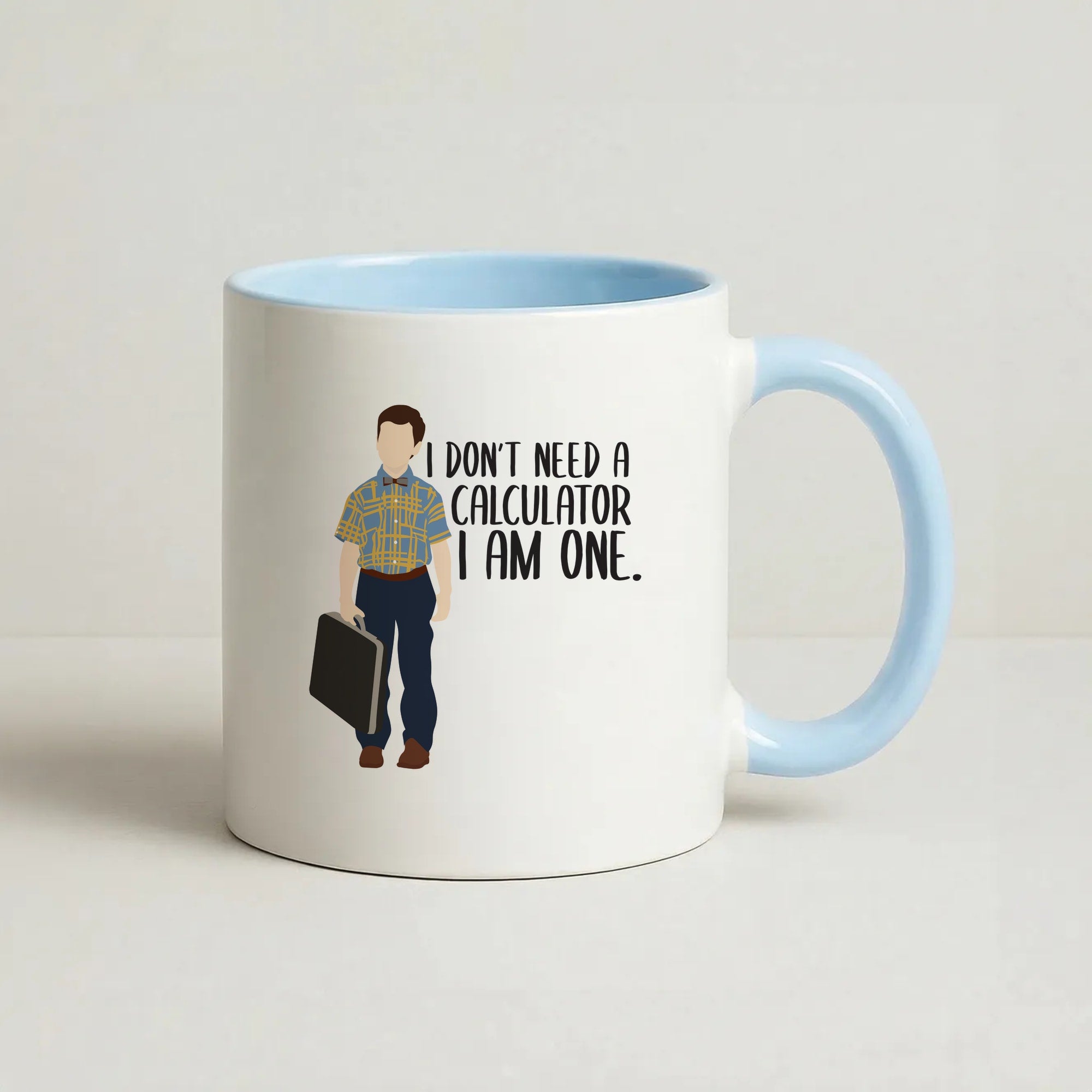 I Don't Need A Calculator - Sheldon Coffee Baby Blue Mug