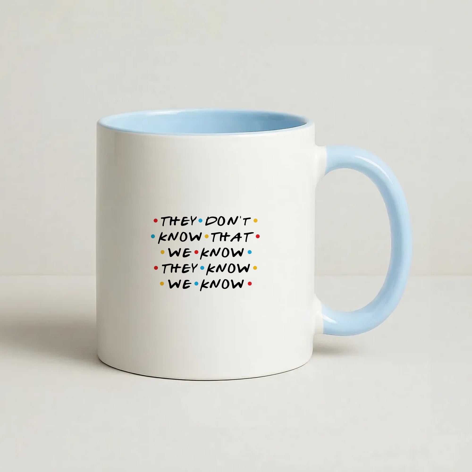 They Dont Know That We Know Coffee Baby Blue Mug