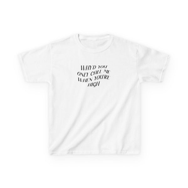 Call Me When You're High Kids T-Shirt White Front