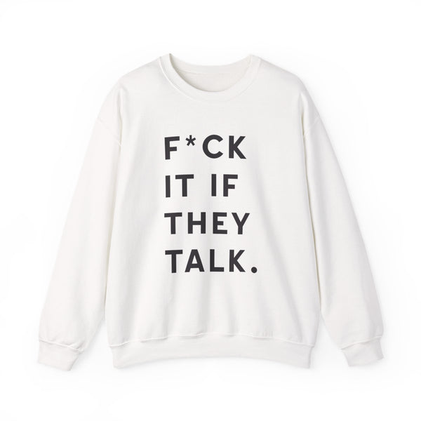 If They Talk Sweatshirt White Front