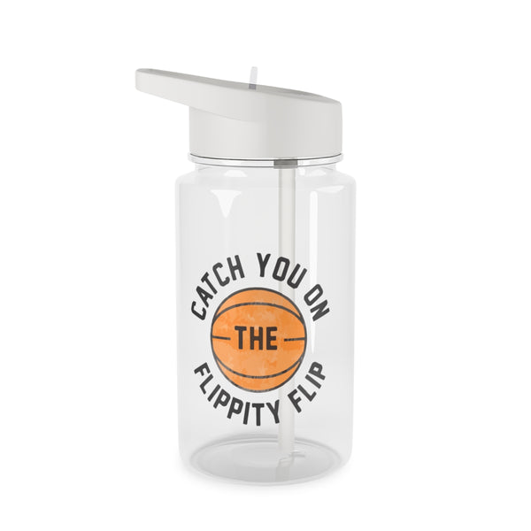 Catch You On The Flippity Flip Clear Water Bottle
