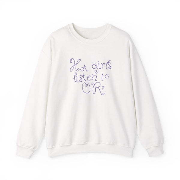 Hot Girls Listen To OR Sweatshirt White Front
