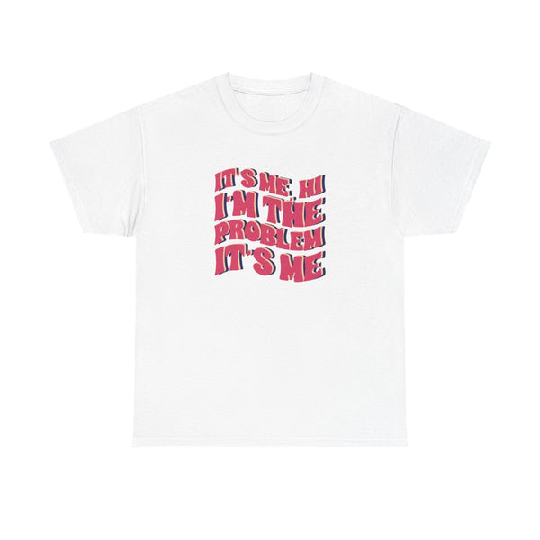 I'm The Problem It's Me - Taylor T-Shirt White Front