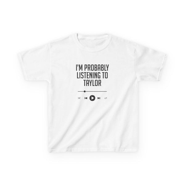 I'm Probably Listening To Taylor Kids T-Shirt White Front