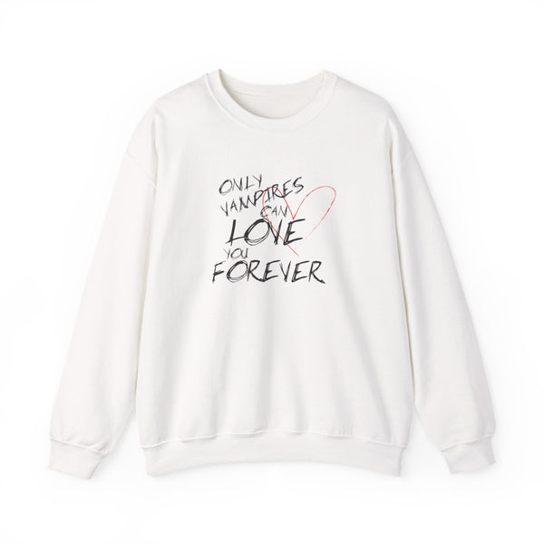 Only Vampires Can Love You Forever - VD Sweatshirt White Front