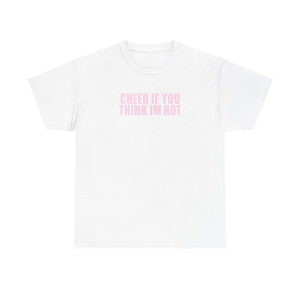 Cheer If You Think I'm Hot T-Shirt White Front