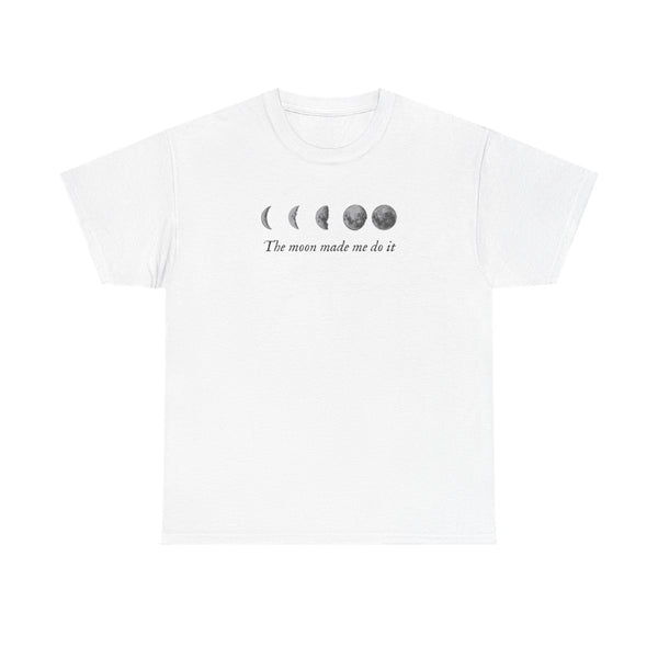 The Moon Made Me Do It T-Shirt White Front
