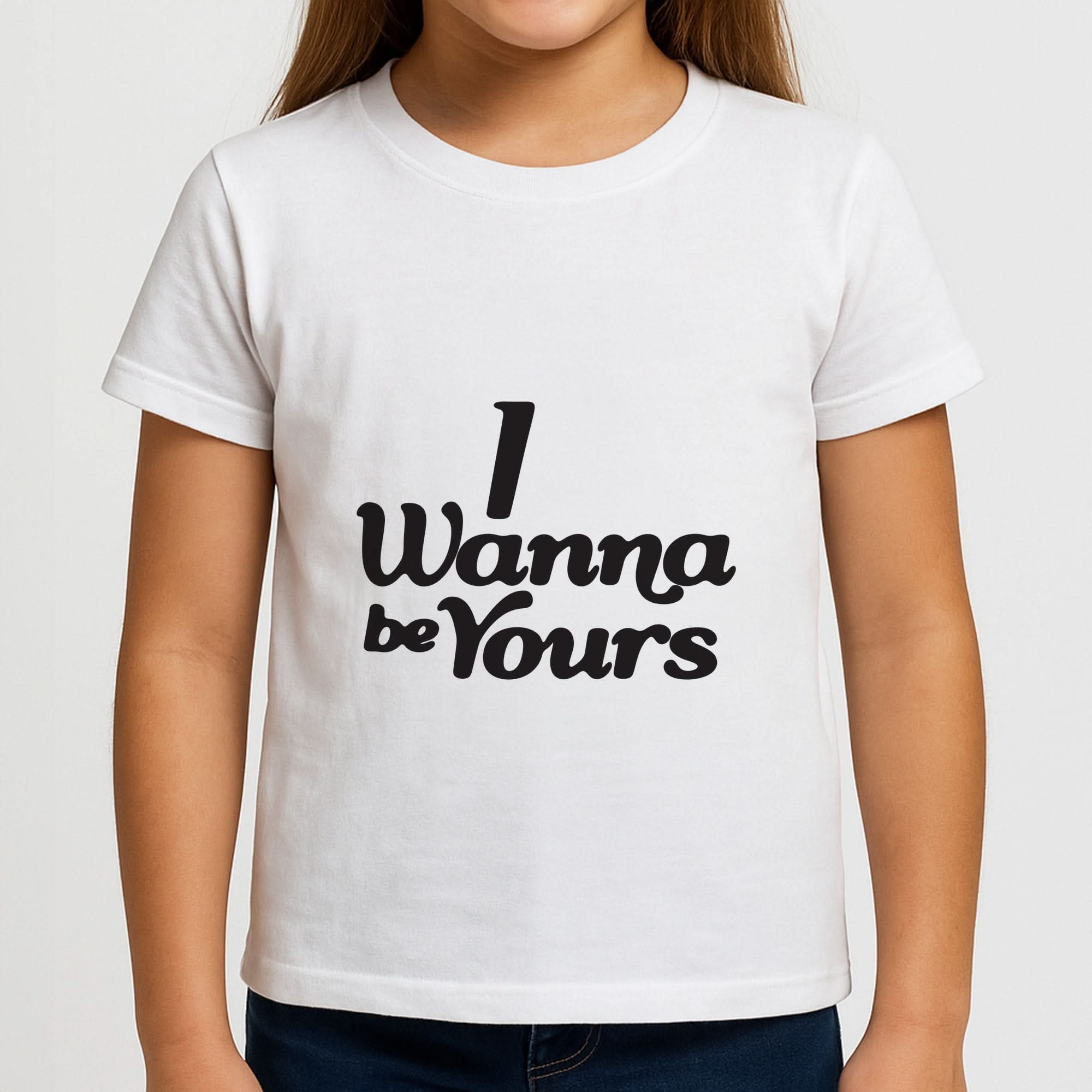I Wanna Be Yours Girls T-Shirt