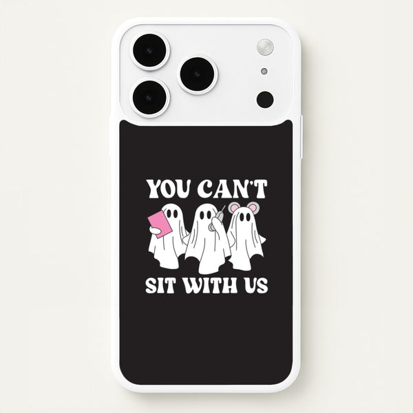 You Can't Sit With Us Ghosts iPhone 17 Pro Max Case