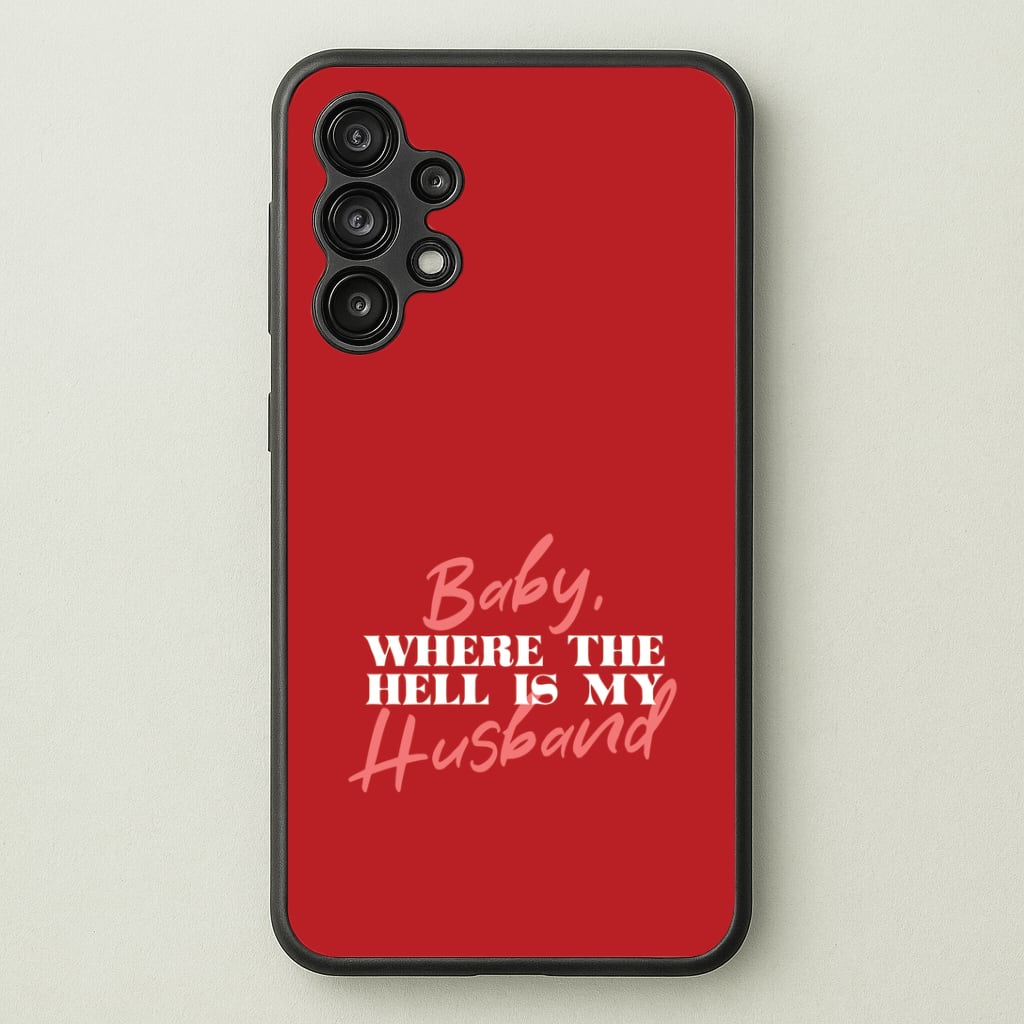 Baby, Where The Hell Galaxy A13 Case