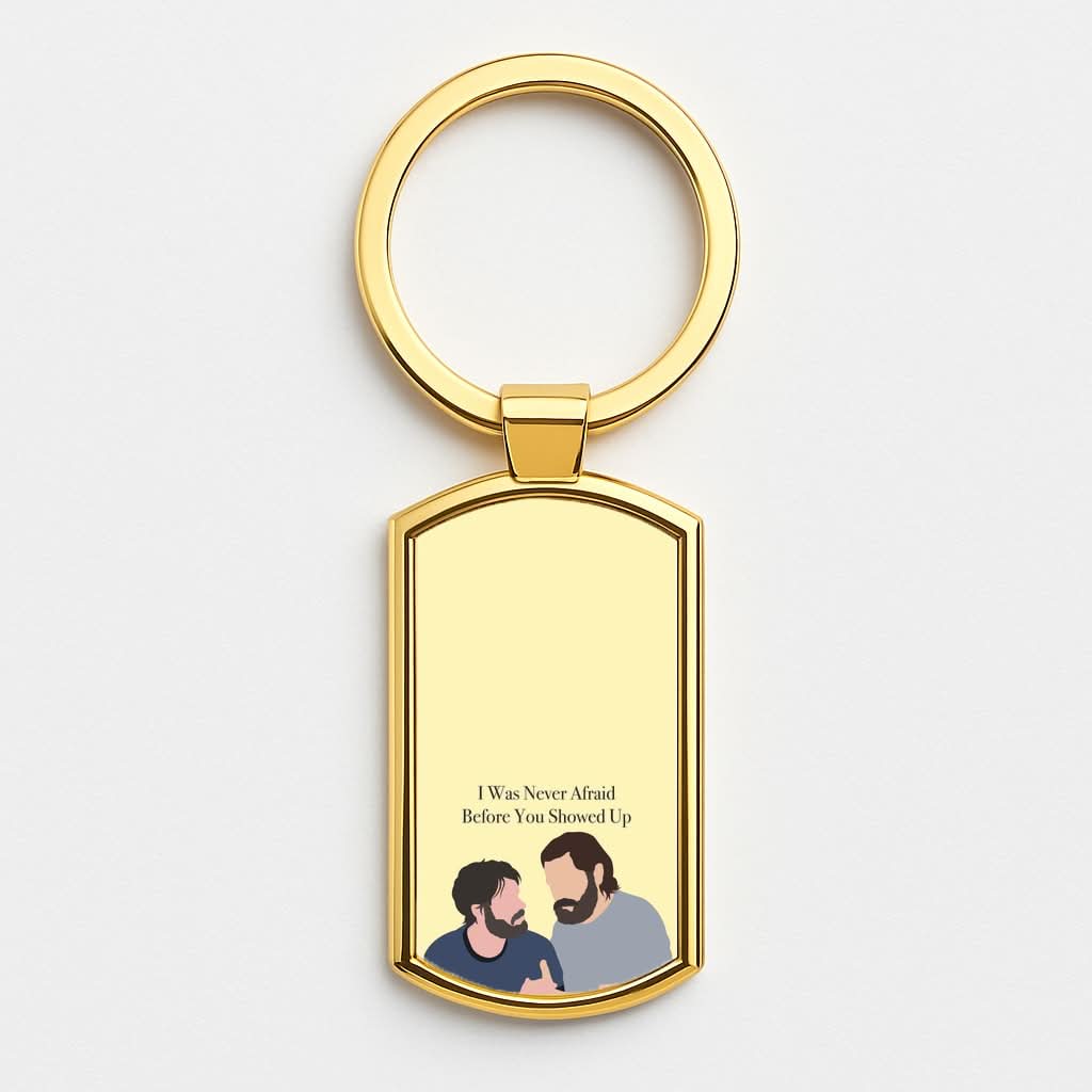 I Was Never Afraid Before You Showed Up Gold Keyring