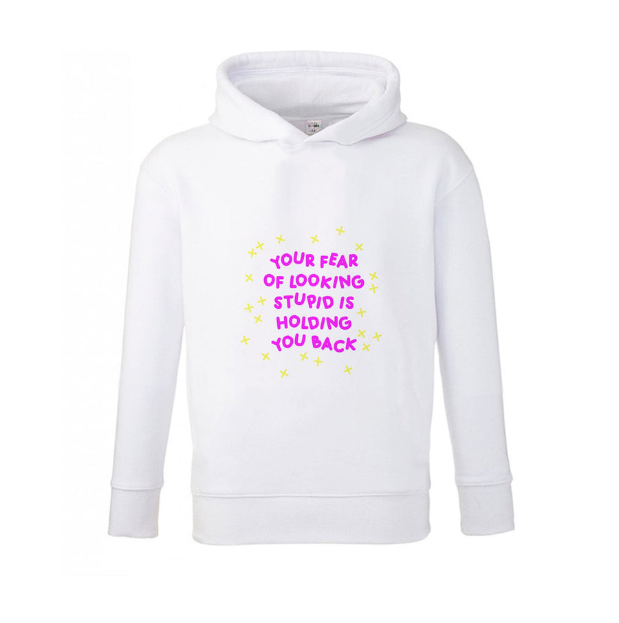 Your Fear Of Looking Stupid Is Holding You Back - Aesthetic Quote Kids Hoodie