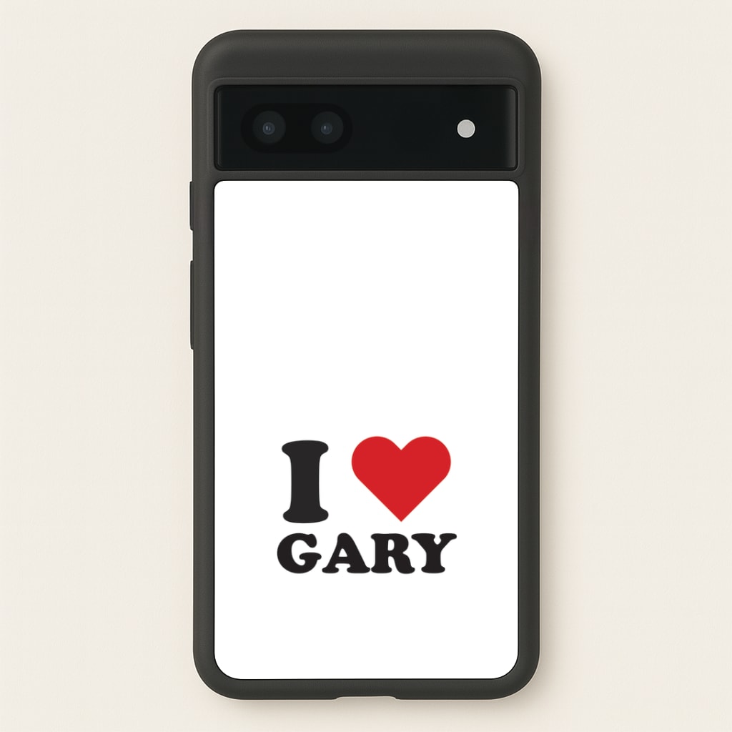 I Love Gary Google Pixel 7a Case