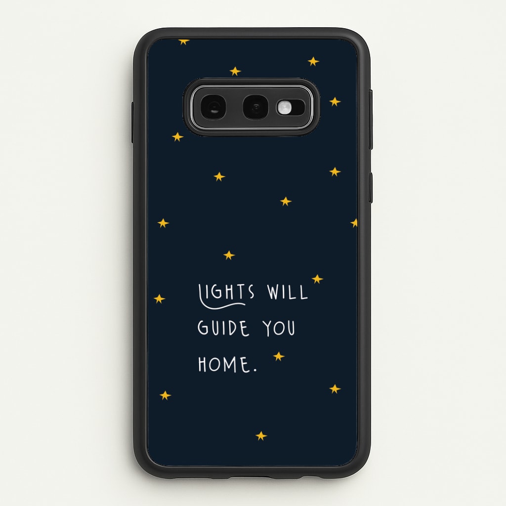 Lights Will Guide You Home Galaxy S10e Case