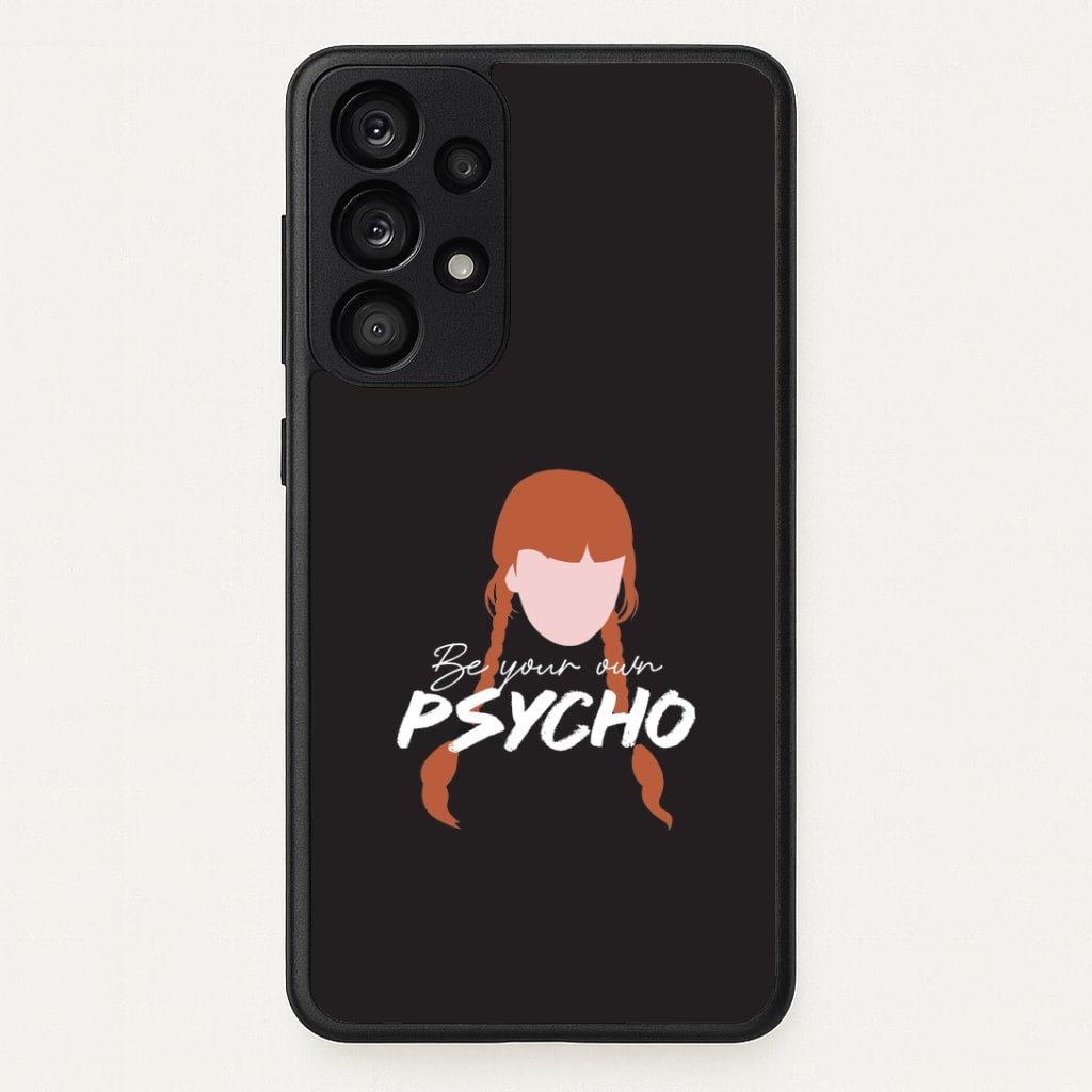 Be Your Own Psycho Galaxy A53 Case