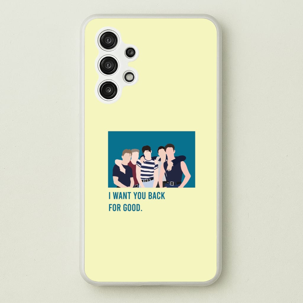 I Want You Back Galaxy A13 Case