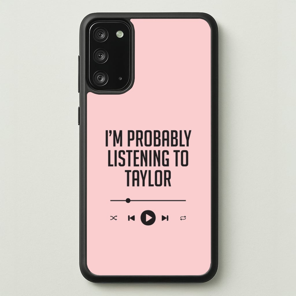 I'm Probably Listening To Taylor Galaxy Note 20 Case