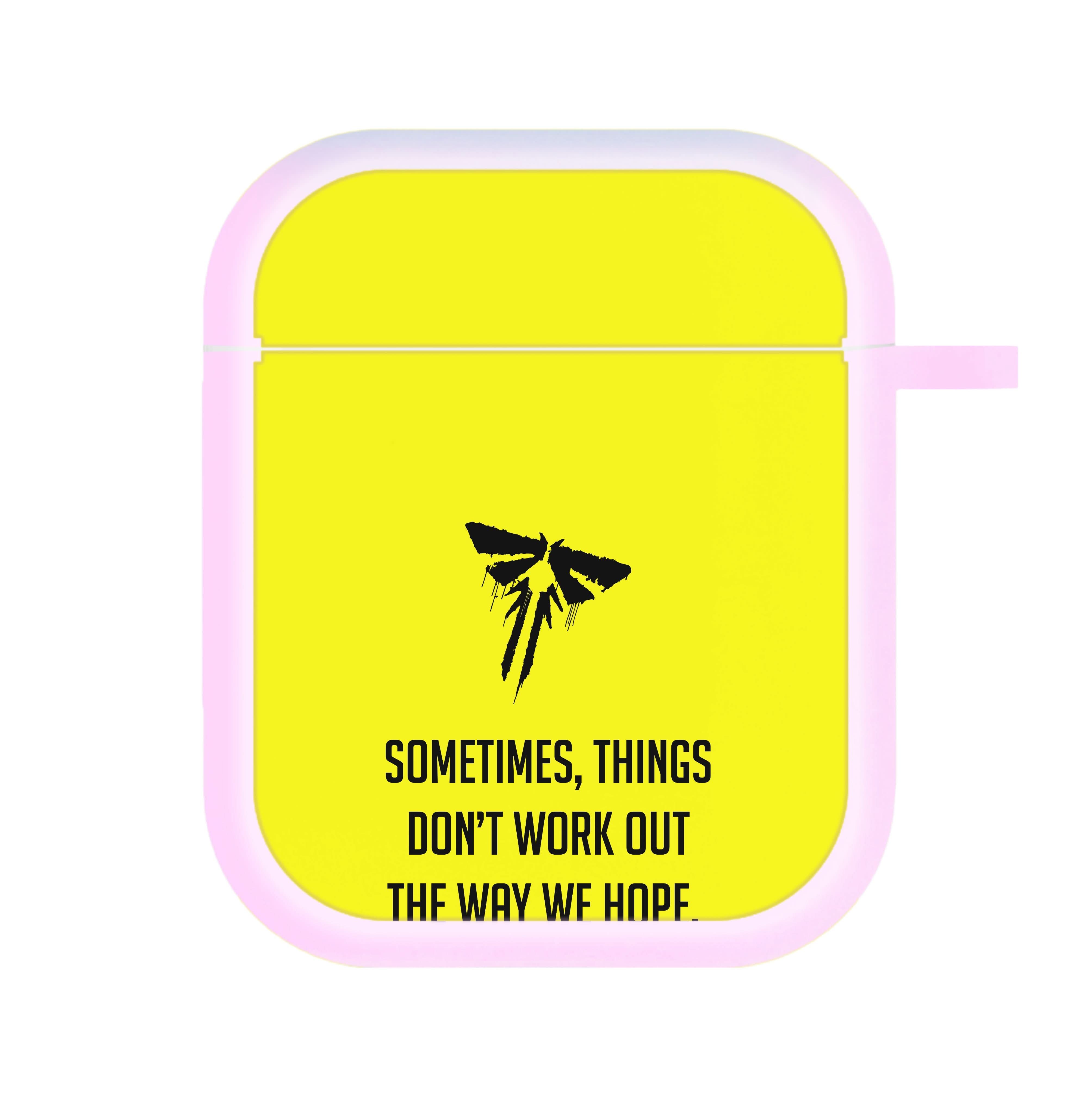 Sometime's Things Don't Work Out The Way We Hope AirPods Case