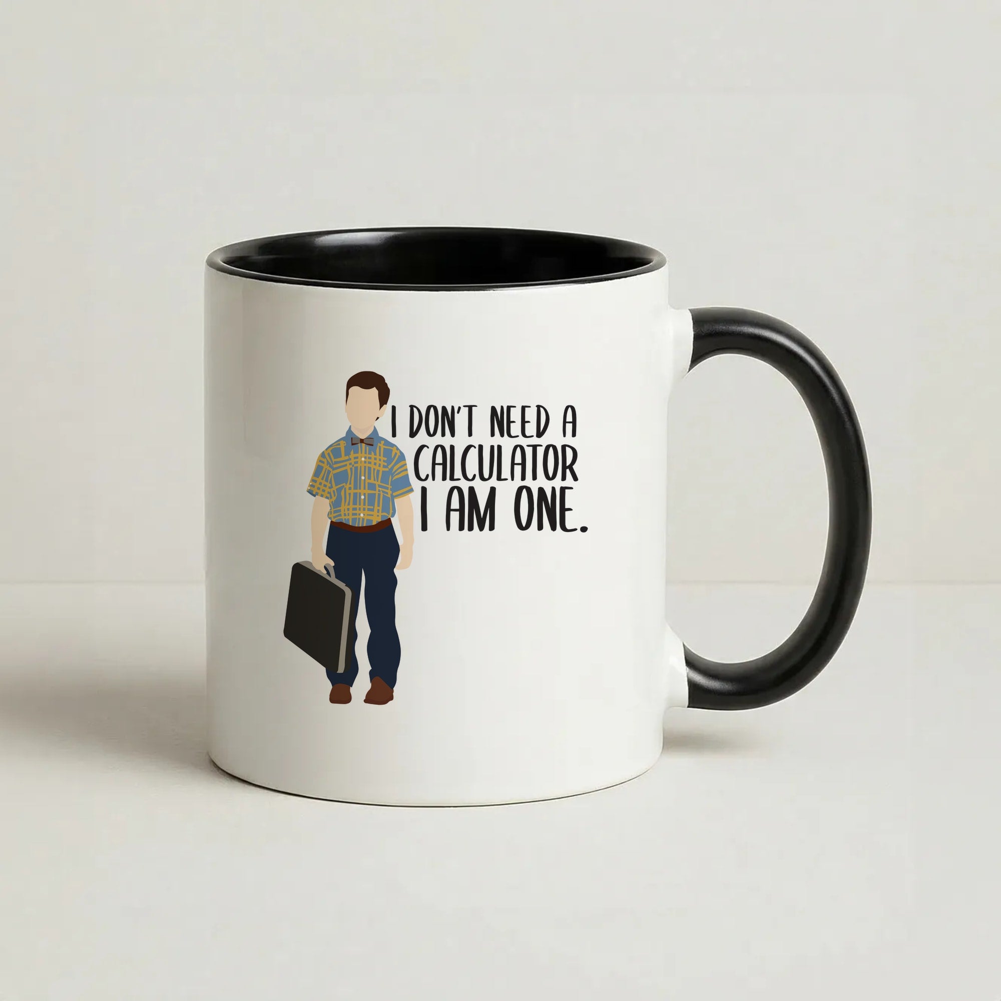 I Don't Need A Calculator - Sheldon Coffee Black Mug