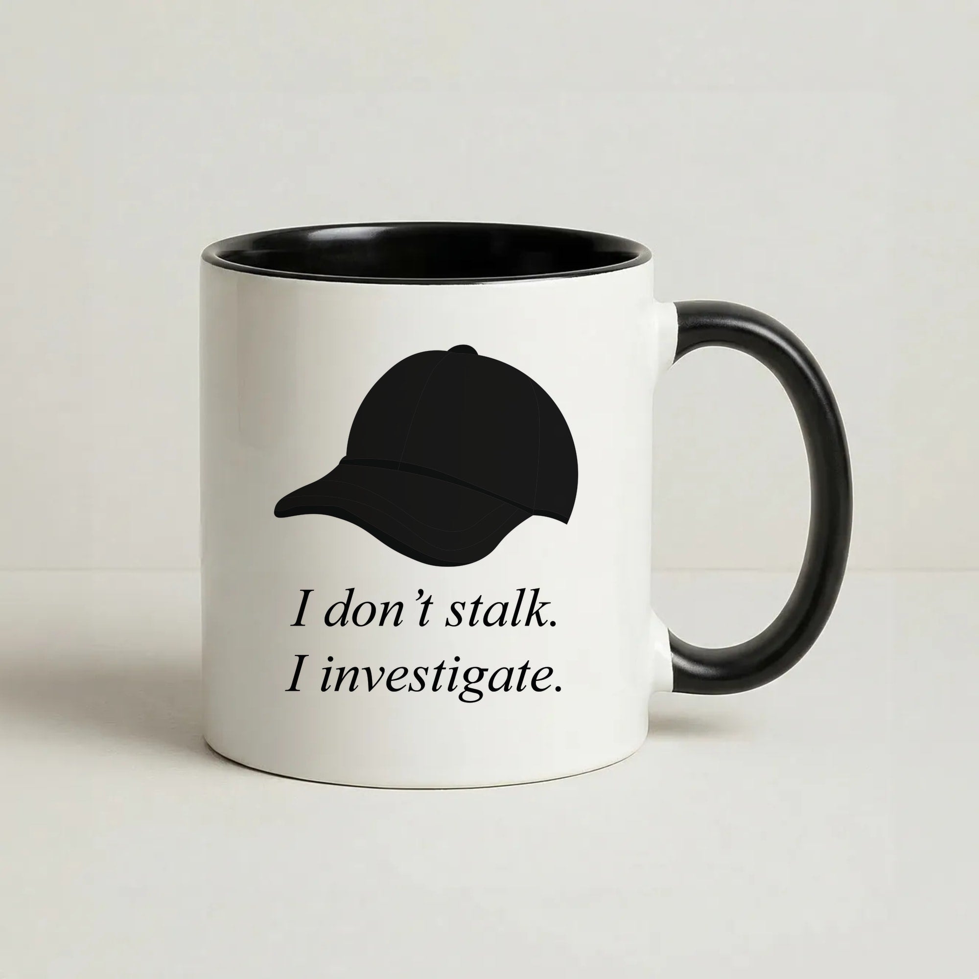 I Don't Stalk, I Investigate Coffee Black Mug