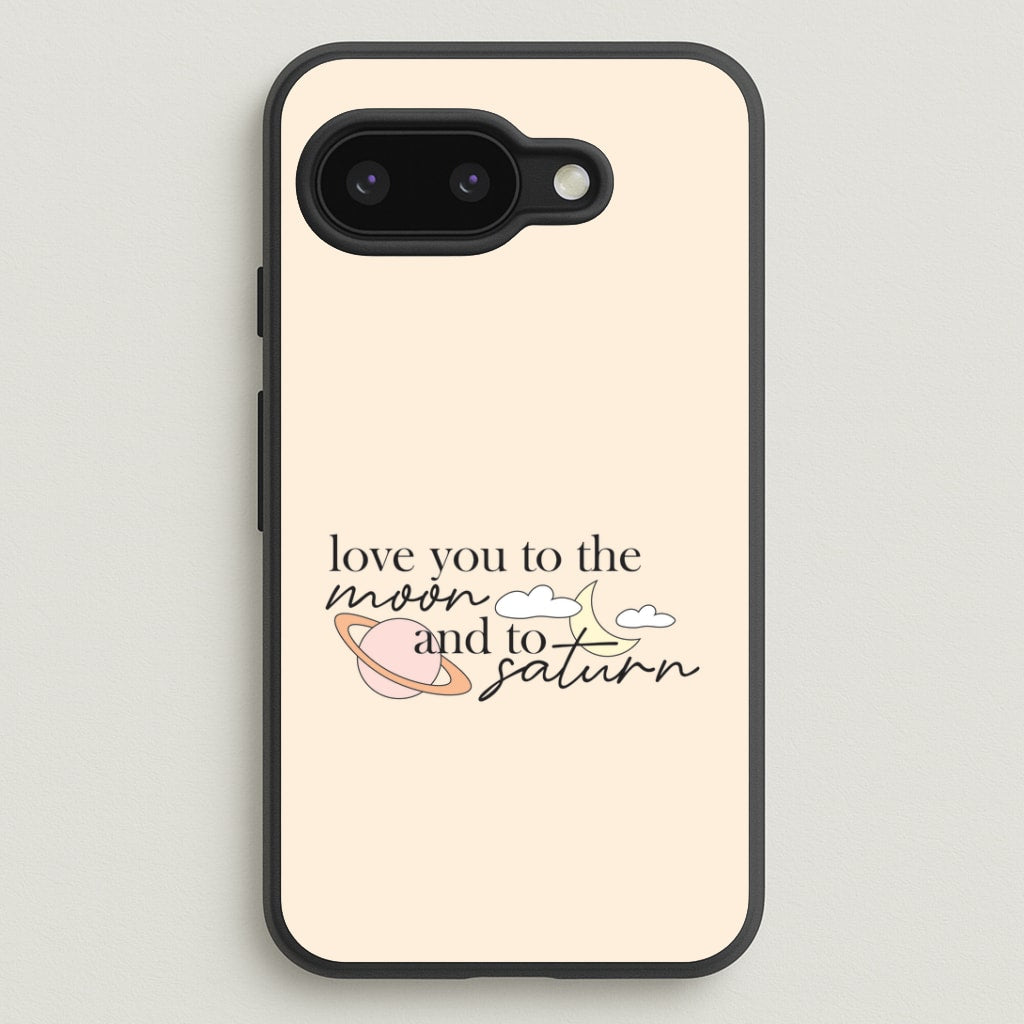 Love You To The Moon And Saturn Google Pixel 9a Case