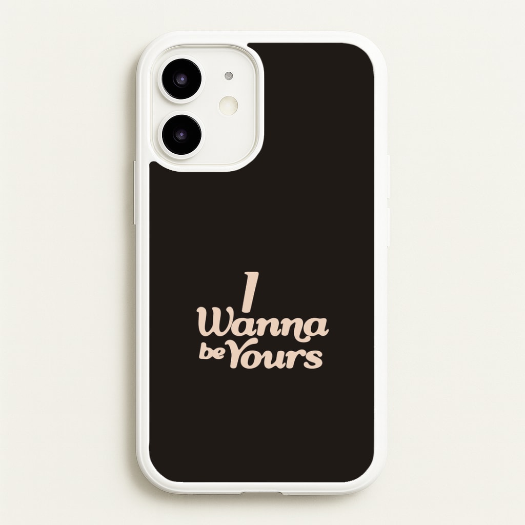 I Wanna Be Yours iPhone 12 Mini Case