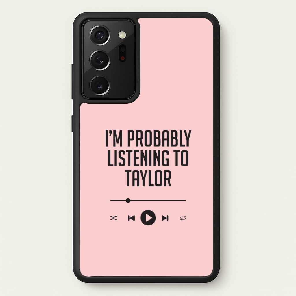 I'm Probably Listening To Taylor Galaxy Note 20 Ultra Case