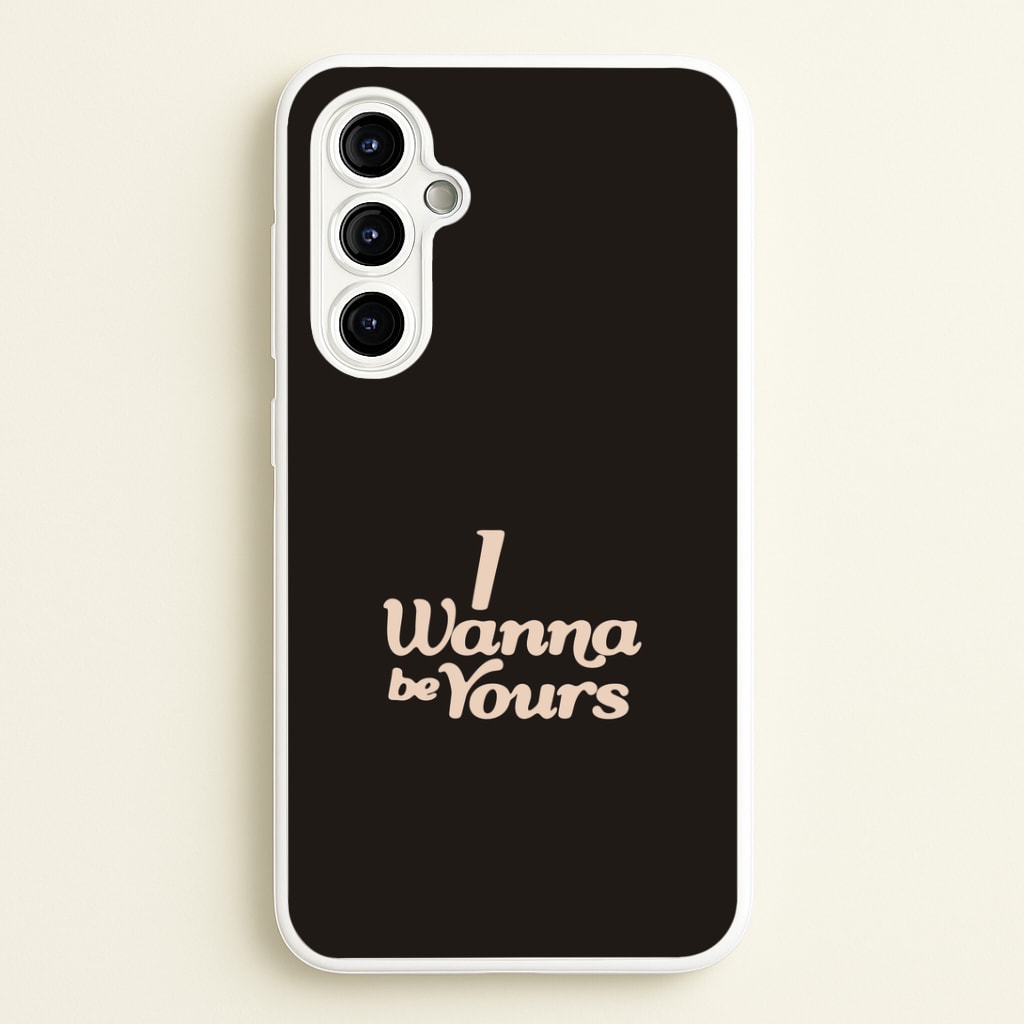 I Wanna Be Yours Galaxy A54 Case