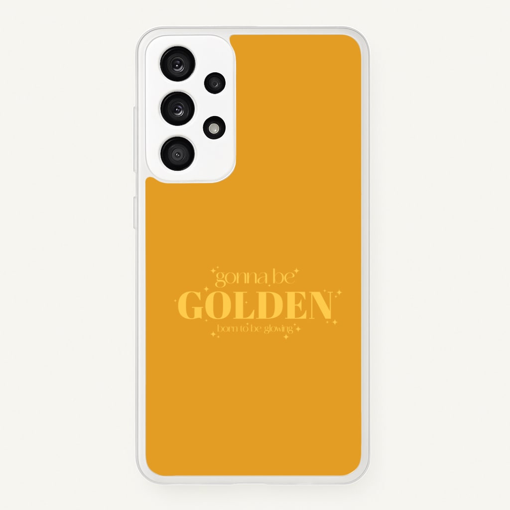 Gonna Be Golden Galaxy A53 Case