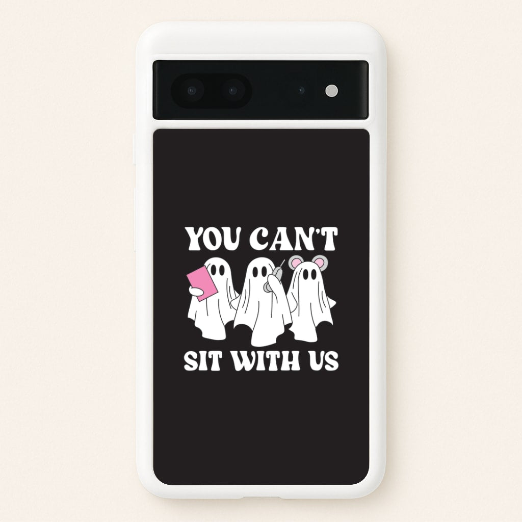 You Can't Sit With Us Ghosts Google Pixel 7 Case
